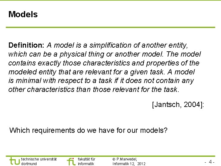 Models Definition: A model is a simplification of another entity, which can be a