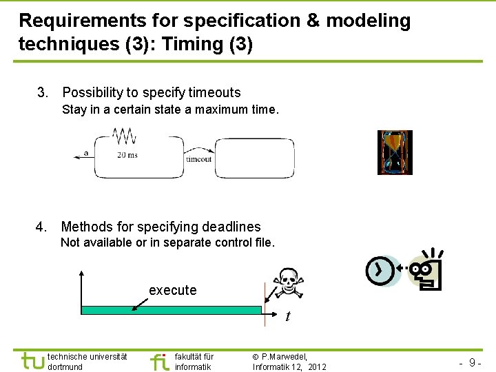 Requirements for specification & modeling techniques (3): Timing (3) 3. Possibility to specify timeouts