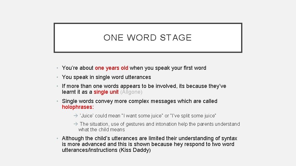 ONE WORD STAGE • You’re about one years old when you speak your first