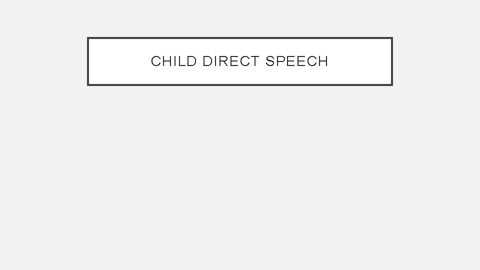 CHILD DIRECT SPEECH 