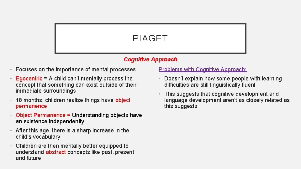 PIAGET Cognitive Approach • Focuses on the importance of mental processes Problems with Cognitive