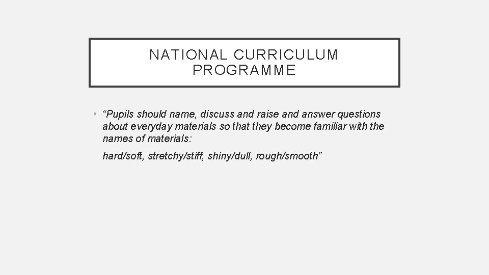 NATIONAL CURRICULUM PROGRAMME • “Pupils should name, discuss and raise and answer questions about