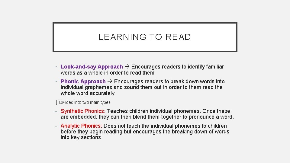 LEARNING TO READ • Look-and-say Approach Encourages readers to identify familiar words as a