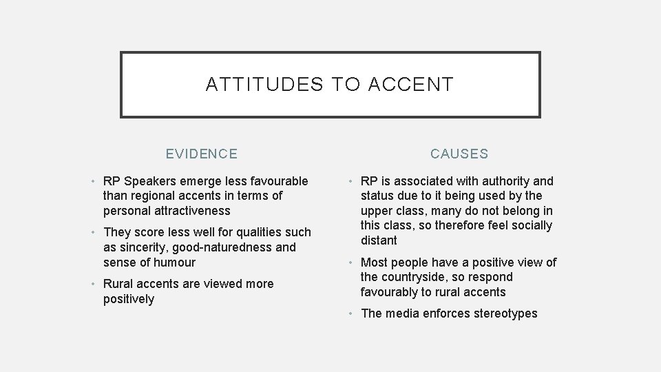 ATTITUDES TO ACCENT EVIDENCE • RP Speakers emerge less favourable than regional accents in