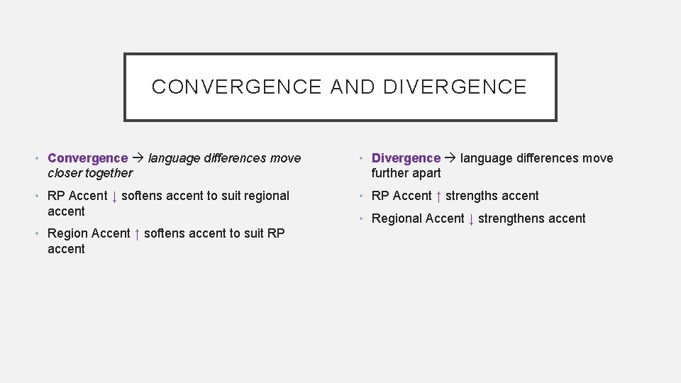 CONVERGENCE AND DIVERGENCE • Convergence language differences move closer together • Divergence language differences