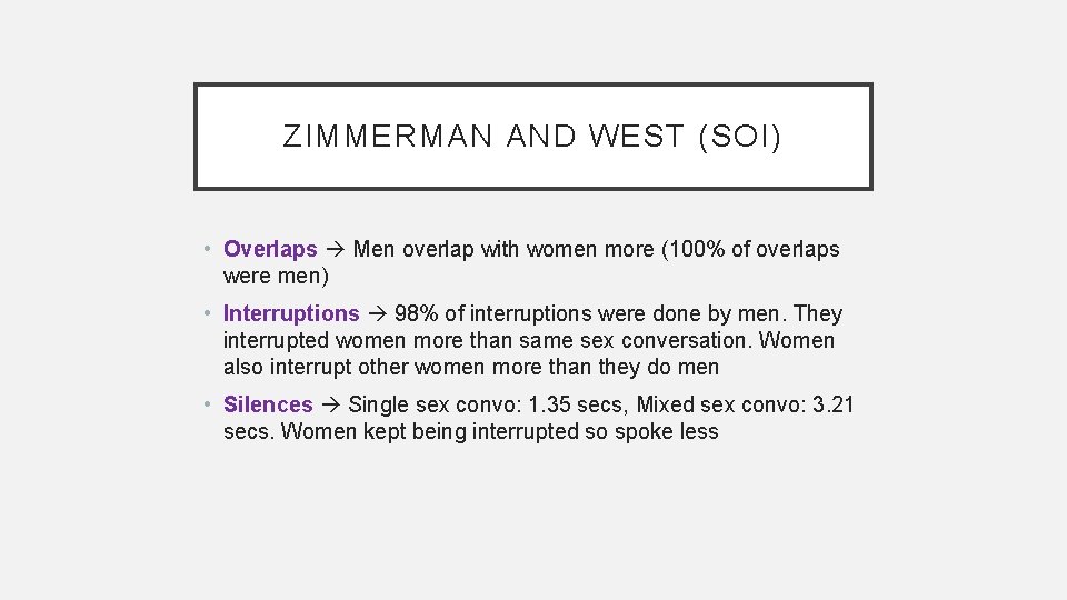 ZIMMERMAN AND WEST (SOI) • Overlaps Men overlap with women more (100% of overlaps