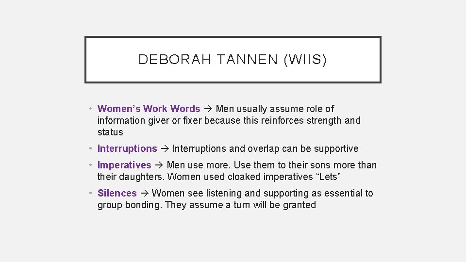 DEBORAH TANNEN (WIIS) • Women’s Work Words Men usually assume role of information giver