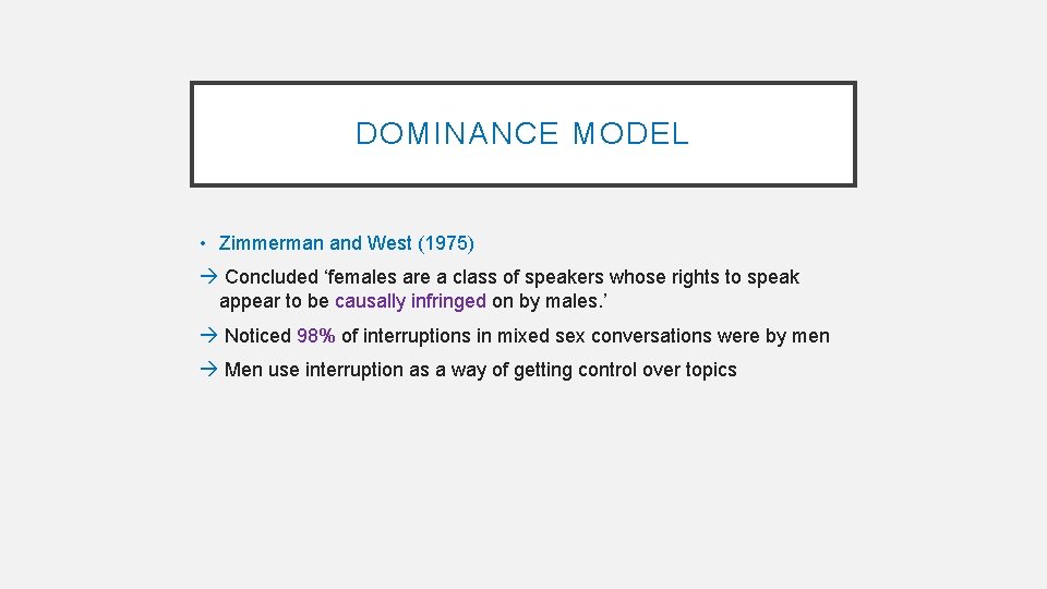 DOMINANCE MODEL • Zimmerman and West (1975) Concluded ‘females are a class of speakers