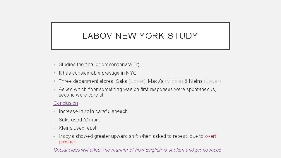 LABOV NEW YORK STUDY • Studied the final or preconsonatal (r) • It has
