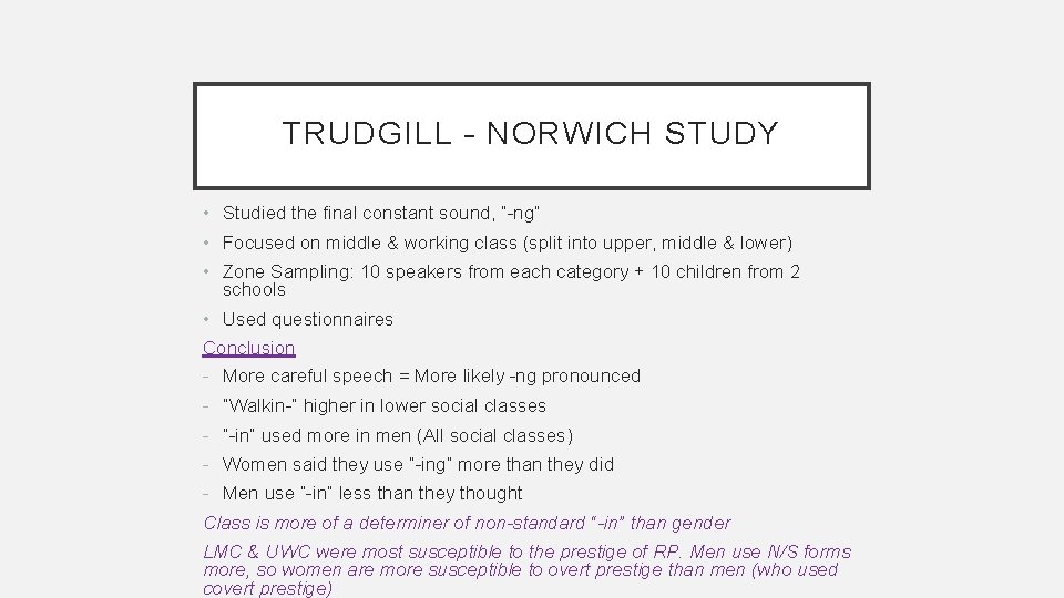 TRUDGILL – NORWICH STUDY • Studied the final constant sound, “-ng” • Focused on