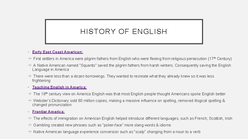 HISTORY OF ENGLISH • Early East Coast American: First settlers in America were pilgrim