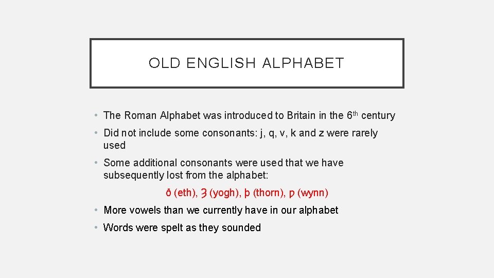 OLD ENGLISH ALPHABET • The Roman Alphabet was introduced to Britain in the 6