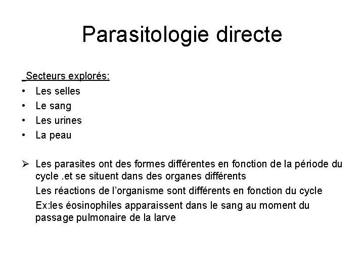 Parasitologie directe Secteurs explorés: • • Les selles Le sang Les urines La peau
