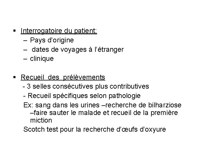 § Interrogatoire du patient: – Pays d’origine – dates de voyages à l’étranger –
