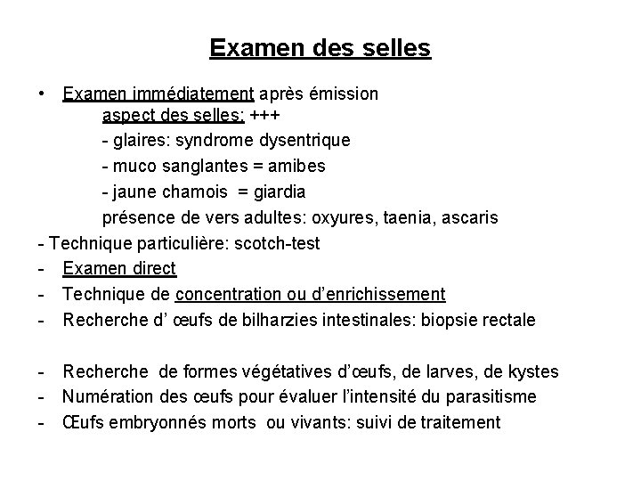 Examen des selles • Examen immédiatement après émission aspect des selles: +++ - glaires:
