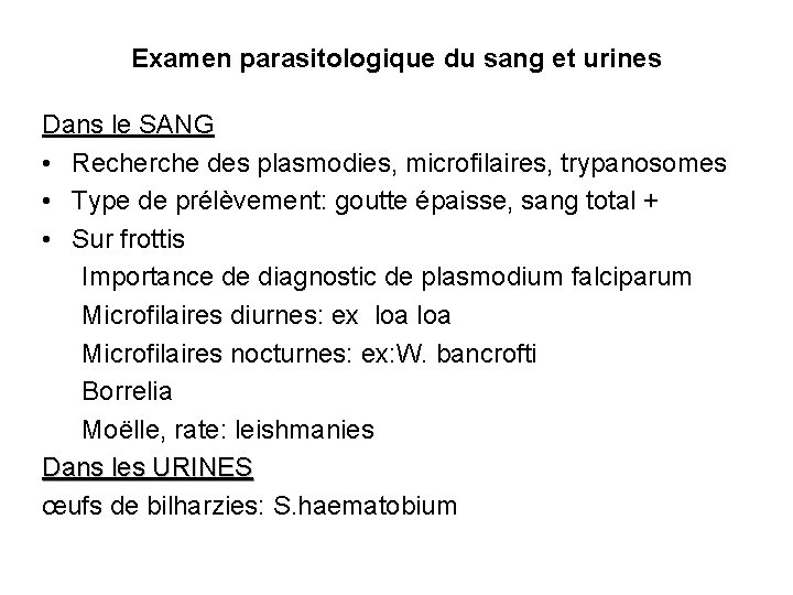 Examen parasitologique du sang et urines Dans le SANG • Recherche des plasmodies, microfilaires,