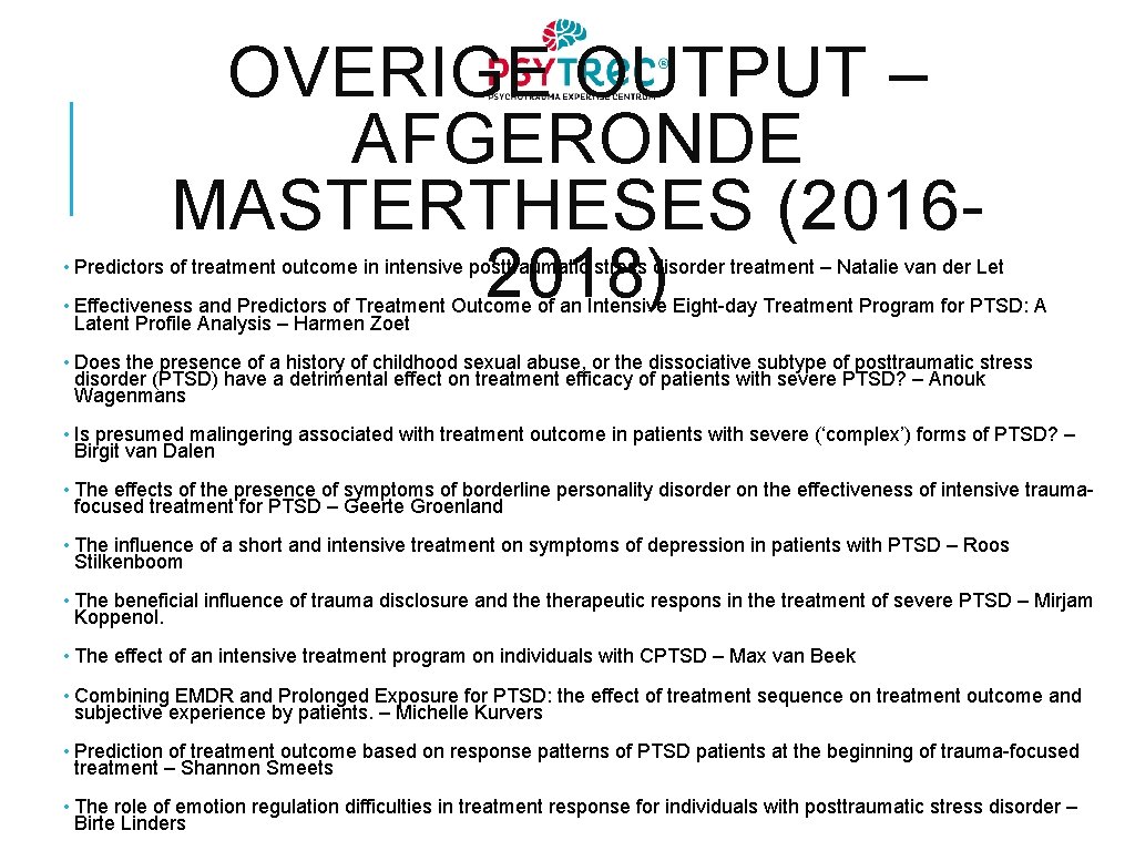 OVERIGE OUTPUT – AFGERONDE MASTERTHESES (20162018) • Predictors of treatment outcome in intensive posttraumatic