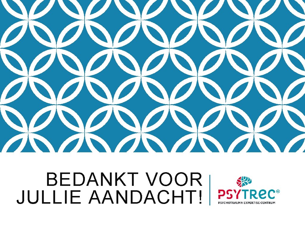 BEDANKT VOOR JULLIE AANDACHT! 