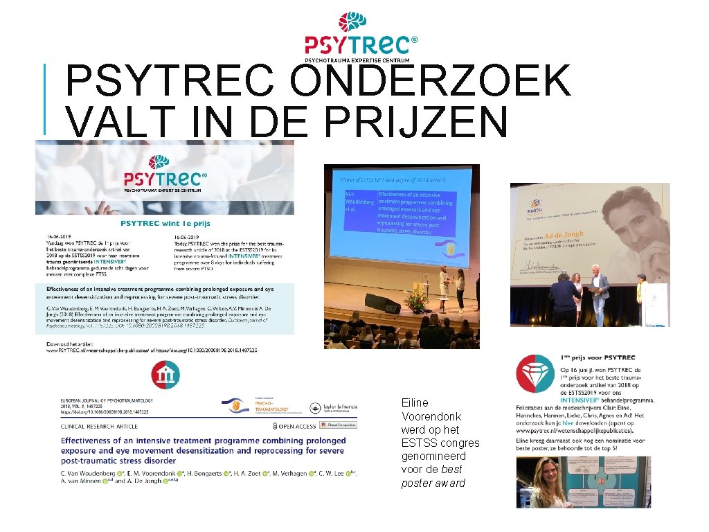 PSYTREC ONDERZOEK VALT IN DE PRIJZEN Eiline Voorendonk werd op het ESTSS congres genomineerd