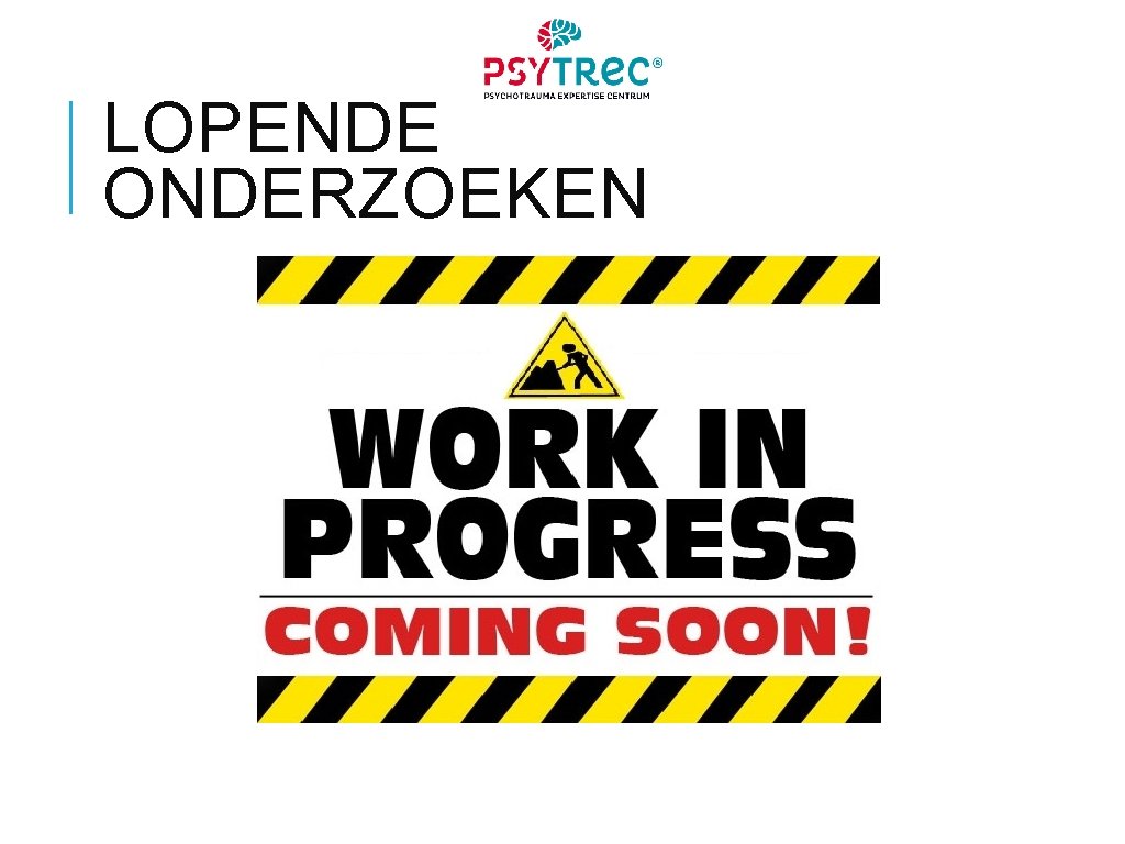 LOPENDE ONDERZOEKEN 