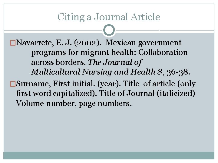 Citing a Journal Article �Navarrete, E. J. (2002). Mexican government programs for migrant health: