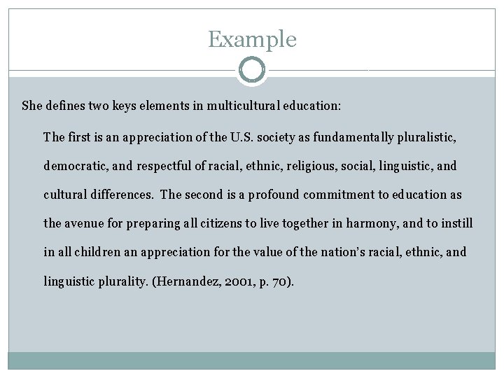 Example She defines two keys elements in multicultural education: The first is an appreciation