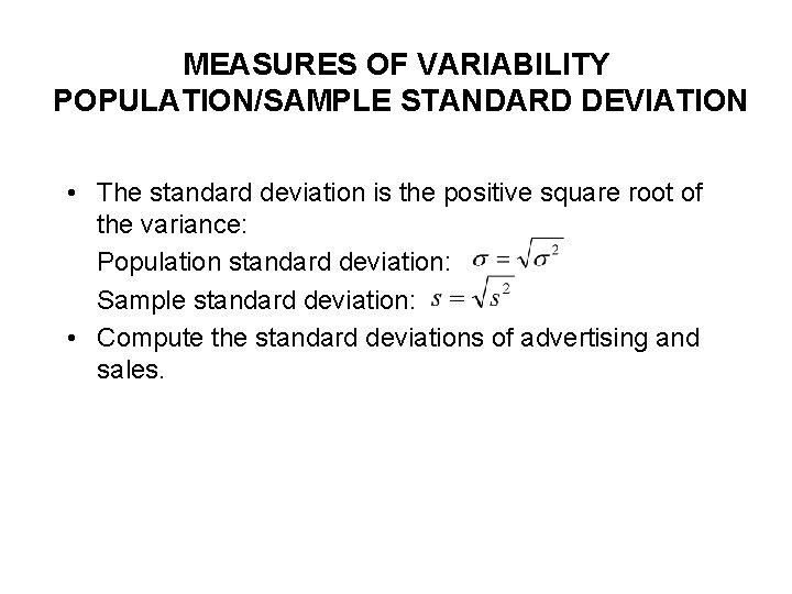 MEASURES OF VARIABILITY POPULATION/SAMPLE STANDARD DEVIATION • The standard deviation is the positive square MEASURES OF VARIABILITY POPULATION/SAMPLE STANDARD DEVIATION • The standard deviation is the positive square