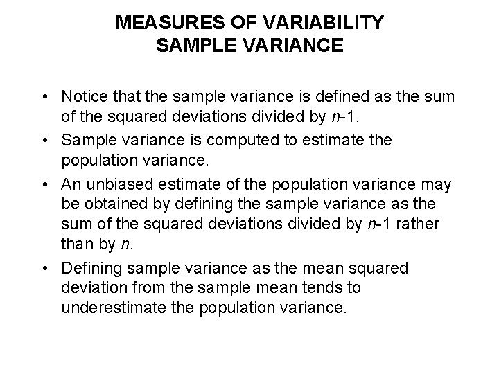 MEASURES OF VARIABILITY SAMPLE VARIANCE • Notice that the sample variance is defined as MEASURES OF VARIABILITY SAMPLE VARIANCE • Notice that the sample variance is defined as