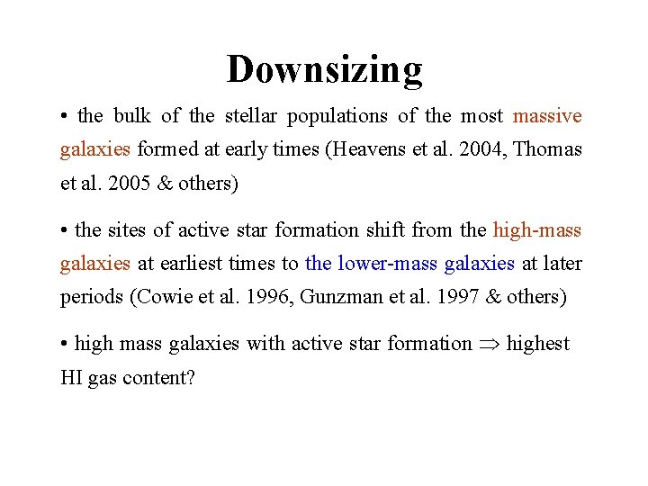 Downsizing • the bulk of the stellar populations of the most massive galaxies formed