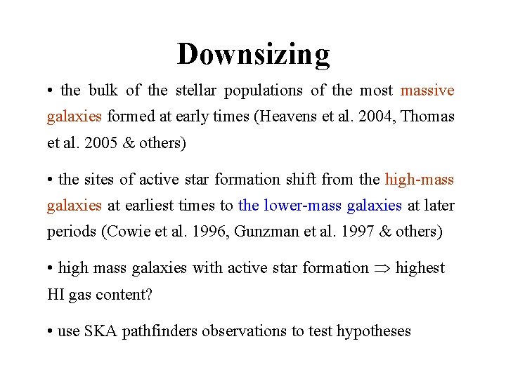 Downsizing • the bulk of the stellar populations of the most massive galaxies formed