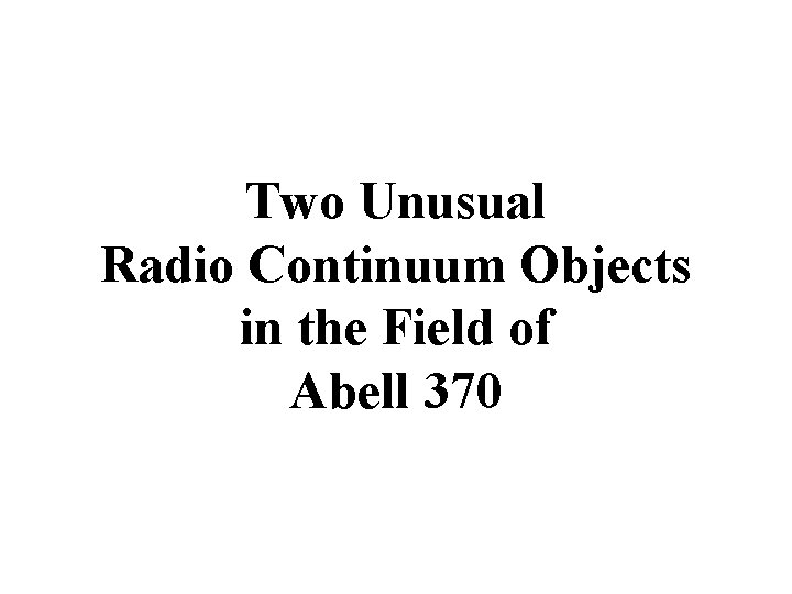 Two Unusual Radio Continuum Objects in the Field of Abell 370 