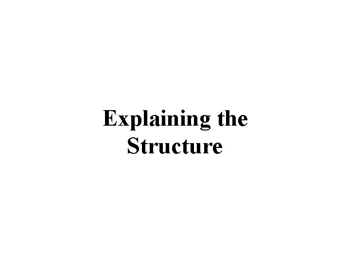 Explaining the Structure 