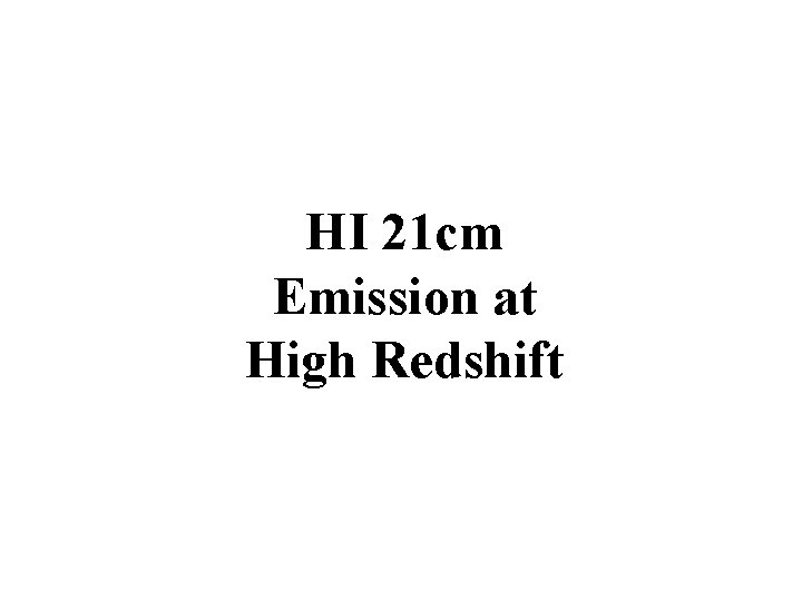 HI 21 cm Emission at High Redshift 