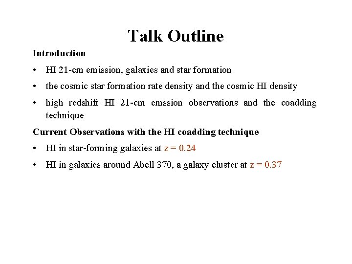 Talk Outline Introduction • HI 21 -cm emission, galaxies and star formation • the