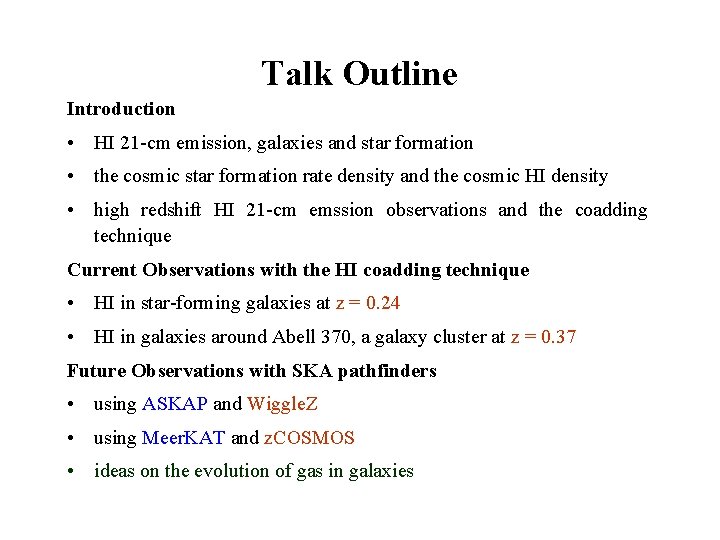 Talk Outline Introduction • HI 21 -cm emission, galaxies and star formation • the