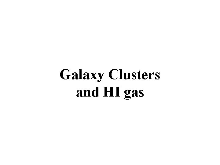 Galaxy Clusters and HI gas 
