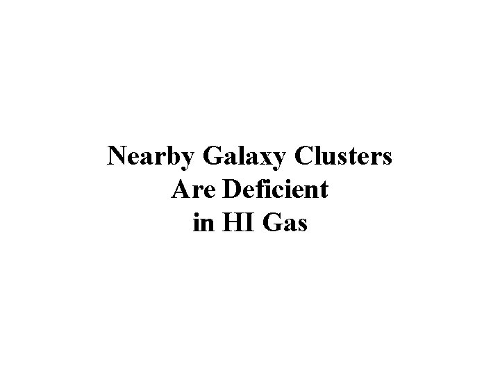 Nearby Galaxy Clusters Are Deficient in HI Gas 