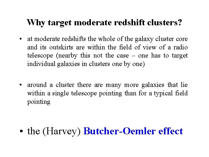 Why target moderate redshift clusters? • at moderate redshifts the whole of the galaxy