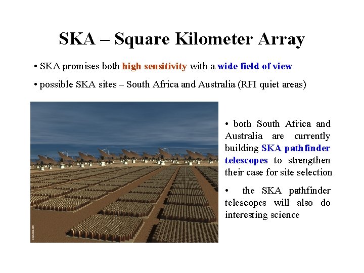 SKA – Square Kilometer Array • SKA promises both high sensitivity with a wide