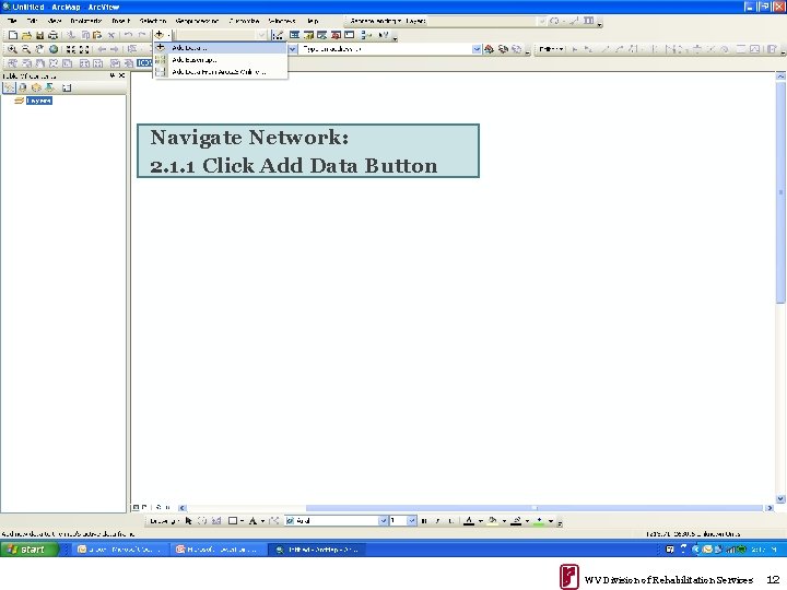 Navigate Network: 2. 1. 1 Click Add Data Button WV Division of Rehabilitation Services