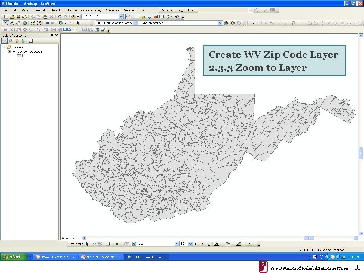 Create WV Zip Code Layer 2. 3. 3 Zoom to Layer WV Division of