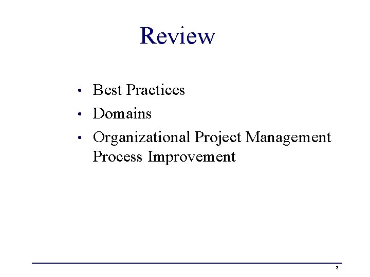 Review Best Practices • Domains • Organizational Project Management Process Improvement • 3 