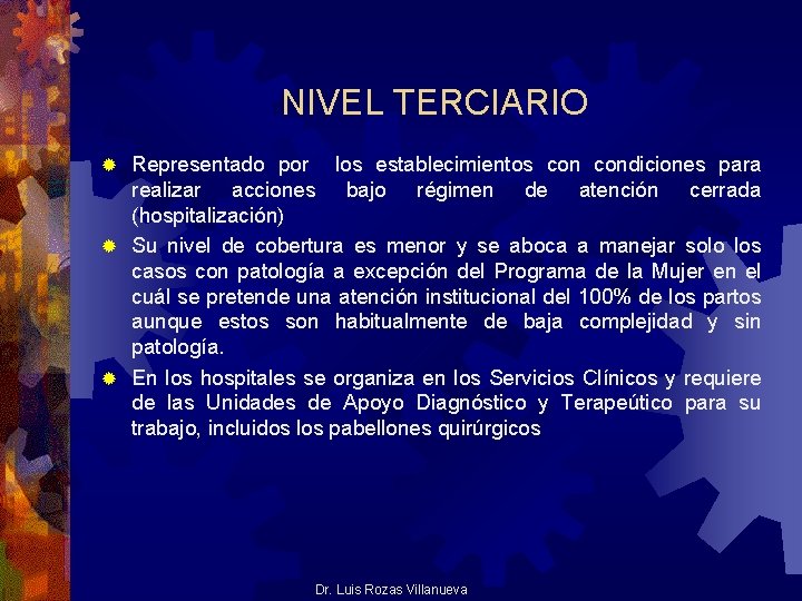 NIVEL TERCIARIO Representado por los establecimientos condiciones para realizar acciones bajo régimen de atención NIVEL TERCIARIO Representado por los establecimientos condiciones para realizar acciones bajo régimen de atención