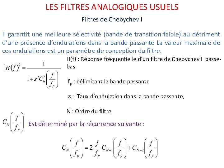 LES FILTRES ANALOGIQUES USUELS Filtres de Chebychev I Il garantit une meilleure sélectivité (bande LES FILTRES ANALOGIQUES USUELS Filtres de Chebychev I Il garantit une meilleure sélectivité (bande