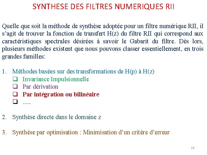 SYNTHESE DES FILTRES NUMERIQUES RII Quelle que soit la méthode de synthèse adoptée pour SYNTHESE DES FILTRES NUMERIQUES RII Quelle que soit la méthode de synthèse adoptée pour