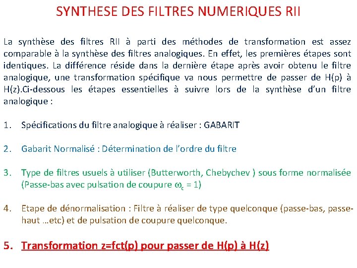SYNTHESE DES FILTRES NUMERIQUES RII La synthèse des filtres RII à parti des méthodes SYNTHESE DES FILTRES NUMERIQUES RII La synthèse des filtres RII à parti des méthodes