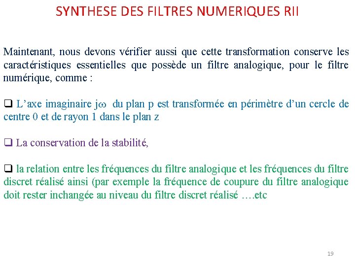 SYNTHESE DES FILTRES NUMERIQUES RII Maintenant, nous devons vérifier aussi que cette transformation conserve SYNTHESE DES FILTRES NUMERIQUES RII Maintenant, nous devons vérifier aussi que cette transformation conserve