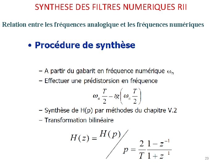 SYNTHESE DES FILTRES NUMERIQUES RII Relation entre les fréquences analogique et les fréquences numériques SYNTHESE DES FILTRES NUMERIQUES RII Relation entre les fréquences analogique et les fréquences numériques