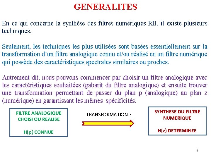 GENERALITES En ce qui concerne la synthèse des filtres numériques RII, il existe plusieurs GENERALITES En ce qui concerne la synthèse des filtres numériques RII, il existe plusieurs