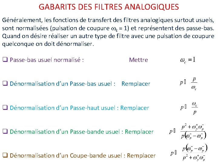 GABARITS DES FILTRES ANALOGIQUES Généralement, les fonctions de transfert des filtres analogiques surtout usuels, GABARITS DES FILTRES ANALOGIQUES Généralement, les fonctions de transfert des filtres analogiques surtout usuels,